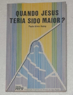 Quando Jesus Teria Sido Maior? - Paulo Alves Godoy