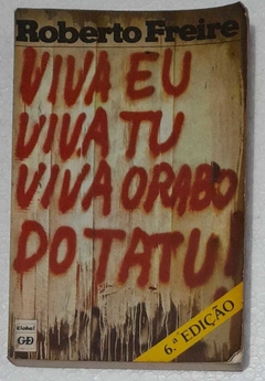 Viva Eu, Viva Tu, Viva O Rabo Do Tratu - Roberto Freire E Fausto Brito