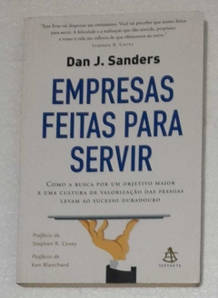 Empresas Feitas Para Servir - Dan J. Sanders