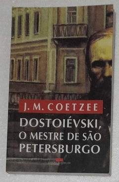 Dostoievski, O Mestre De São Petersburgo - J. M. Coetzee