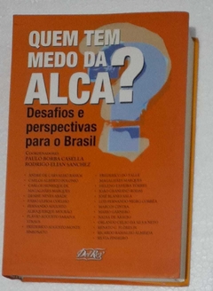 Quem Tem Medo Da Alca? Desafios E Perspectivas Para O Brasil - Coord. Paulo Borba Casella / Rodrigo Elian Sanchez E Outros