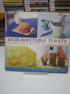 Summertime Treats - Recipes And Crafts For The Whole Family - Sara Perry