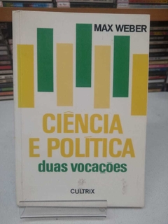Ciência E Política Duas Vocações - Max Weber