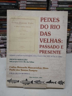 Peixes Do Rio Das Velhas: Passado E Presente - Carlos Bernardo Mascarenhas Alves