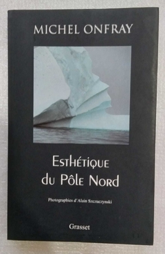 Esthetique Du Pole Nord - Michel Onfray