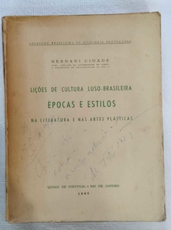 Lições De Cultura Luso Brasileira - Épocas E Estilos Na Literatura E Nas Artes Plasticas - Hernani Cidade