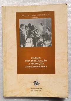 Série Lições Com Cinema - Cinema : Uma Introdução Á Produção Cinematrográfica - Cord: Antônio Rebouças Falcão