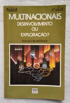 Multinacionais - Desenvolvimento Ou Exploração? - Paulo Martinez