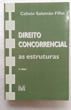Direito Concorrencial As Estruturas - Callixto Salomão Filho