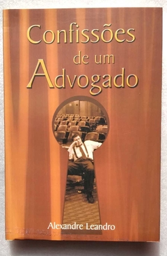 Confissões De Um Advogado - Alexandre Leandro