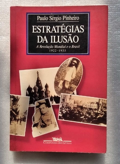 Estratégias Da Ilusão - A Revolução Mundial E O Brasil 1922 - 1935 - Paulo Sérgio Pinheiro