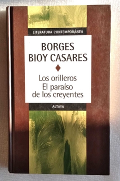 Los Orilleros El Paraíso De Los Creyentes - Borges Bioy Casares