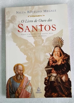 Livro De Ouro Dos Santos - Vidas E Milagres Dos Santos Mais Venerados No Brasil - Nilza Botelho Megale