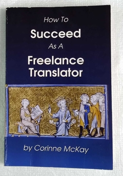 How To Succeed As A Freelance Translator - Corinne Mckay