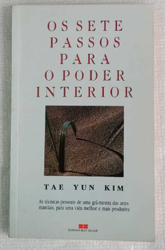 Os Sete Passos Para O Poder Interior - Tae Yun Kim