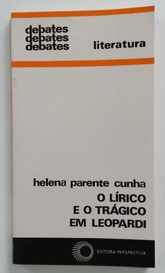 Literatura - O Lírico E O Trágico Em Leopardi - Helena Parente Cunha