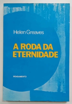 A Roda Da Eternidade - Helen Greaves