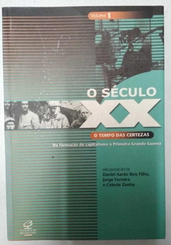 O Século Xx - O Tempo Das Certezas Vol 1 - Orga - Daniel Aarão Reis Filho