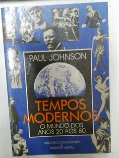 Tempos Modernos ( O Mundo Dos Anos 20 Aos 80) - Paul Johnson