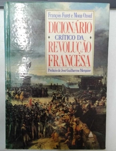 Dicionário Critico Da Revolução Francesa - François Furt E Mona Ozouf