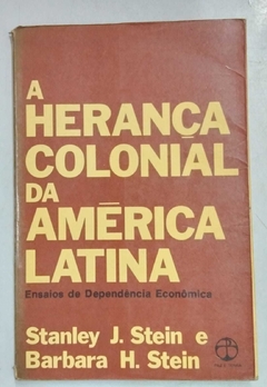 A Herança Colonial Da América Latina - Stanley J. Stein