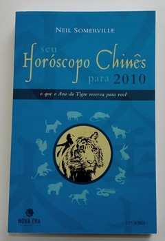 Seu Horóscopo Chines Para 2010 - O Que O Ano Do Tigre Reserva Para Voce - Neil Somerville