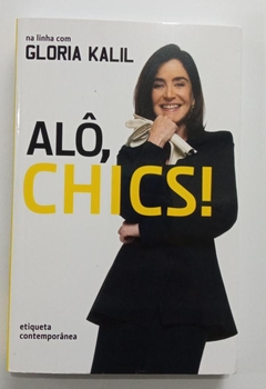 Alô, Chics! - Etiqueta Contemporânea - Gloria Kalil