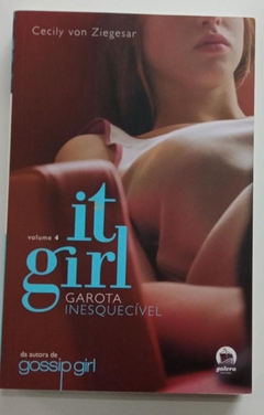 It Girl - Garota Inesquecivel - Vol 4 - Ceclily Von Ziegesar