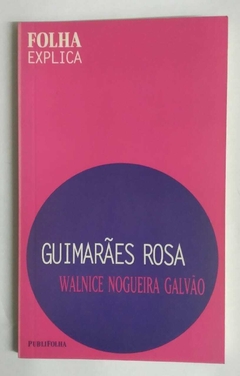 Folha Explica Guimarães Rosa - Walnice Nogueira Galvão