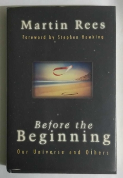 Before The Beginning - Our Universe And Others - Martin Rees