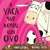 Livro Vaca que botou um ovo, A