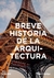 BREVE HISTORIA DE LA ARQUITECTURA