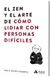 EL ZEN Y EL ARTE DE CÓMO LIDIAR CON PERSONAS DIFÍCILES