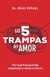 LAS 5 TRAMPAS DEL AMOR