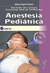 ANESTESIA PEDIATRICA EDICION RENOVADA