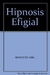 HIPNOSIS EFIGIAL