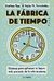 LA FÁBRICA DE TIEMPO