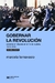 GOBERNAR LA REVOLUCIÓN