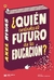 QUIEN CONTROLA EL FUTURO DE LA EDUCACION