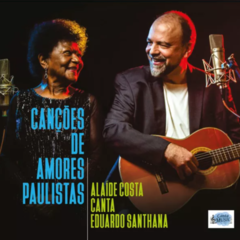 CD Alaíde Costa e Eduardo Santhana - Canções de Amores Paulistas
