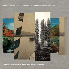 CD Brad Mehldau & Orpheus Chamber Orchestra - Variations on a Melancholy Theme
