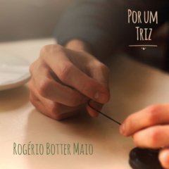CD Rogério Botter Maio - Por Um Triz