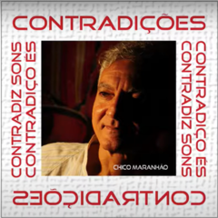CD Chico Maranhão - Contradições