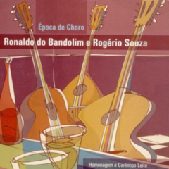 CD Ronaldo do Bandolim e Rogério Souza - Época de Choro