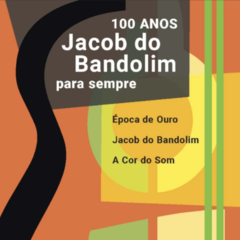 CD Jacob do Bandolim Para Sempre, 100 Anos