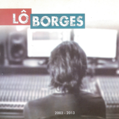 CD Lô Borges - 2003-2013