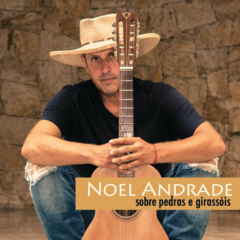 CD Noel Andrade - Sobre Pedras e Girassóis 