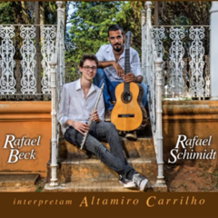 CD Rafael Beck e Rafael Schimidt Interpretam Altamiro Carrilho