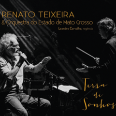 CD Renato Teixeira & Orquestra do Estado de Mato Grosso - Terra de Sonhos