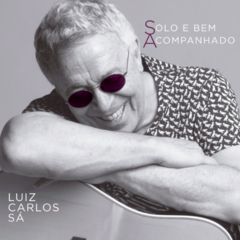 CD Luiz Carlos Sá - Solo e Bem Acompanhado